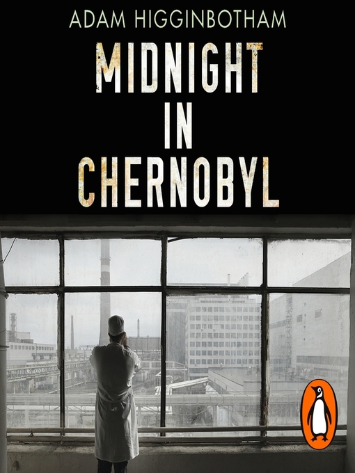 Title details for Midnight in Chernobyl by Adam Higginbotham - Available